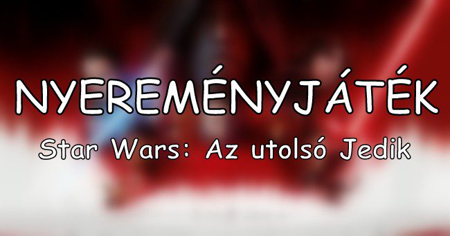 Nyerj páros jegyet a Star Wars 8-ra!